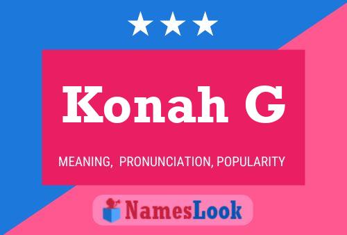 Konah G Name Poster