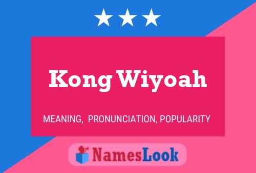 Kong Wiyoah Name Poster