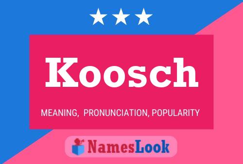 Koosch Name Poster