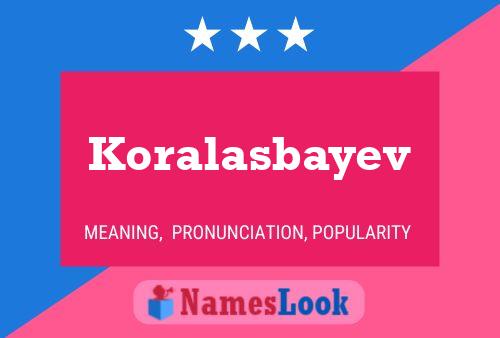 Koralasbayev Name Poster