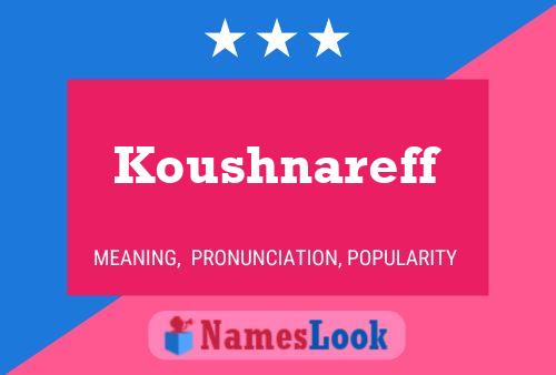 Koushnareff Name Poster