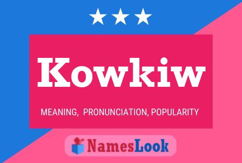 Kowkiw Name Poster