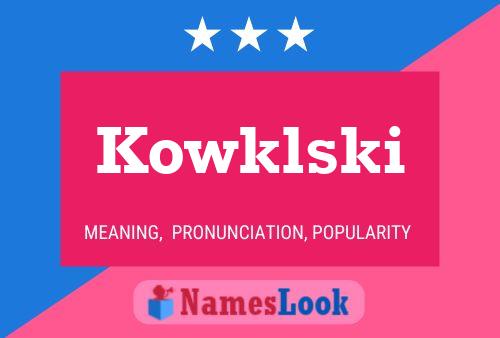 Kowklski Name Poster