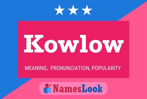 Kowlow Name Poster