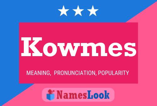 Kowmes Name Poster