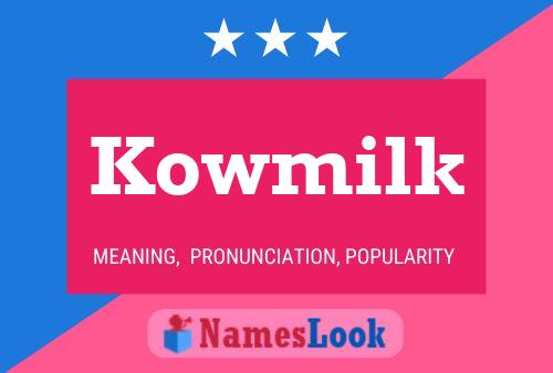 Kowmilk Name Poster