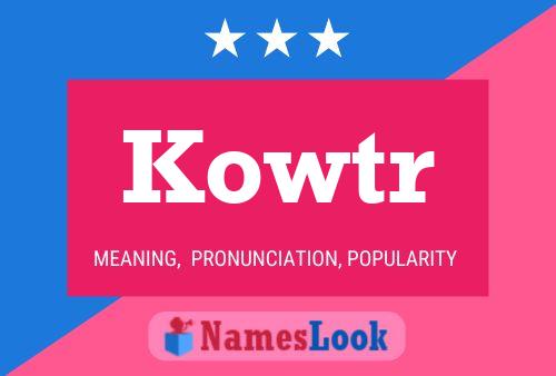 Kowtr Name Poster