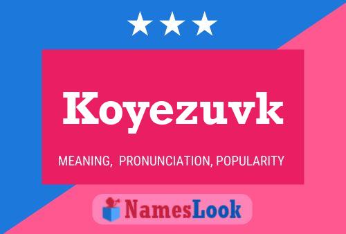 Koyezuvk Name Poster