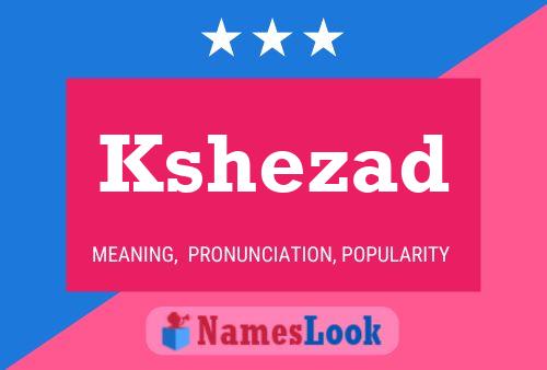 Kshezad Name Poster