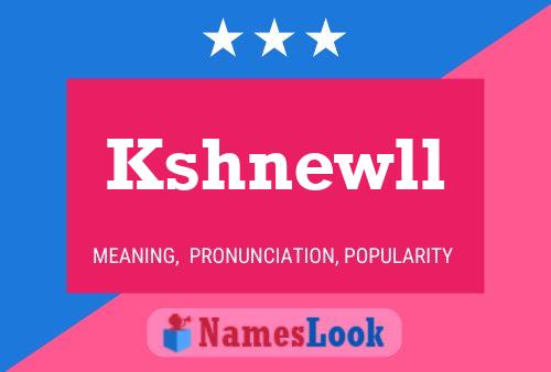 Kshnewll Name Poster