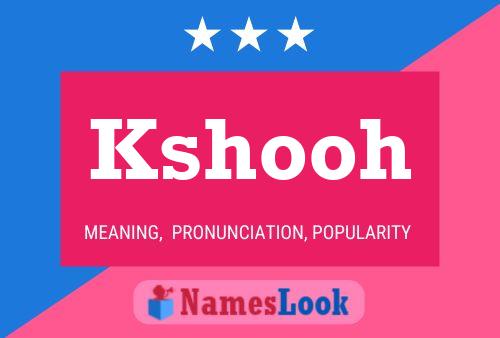 Kshooh Name Poster