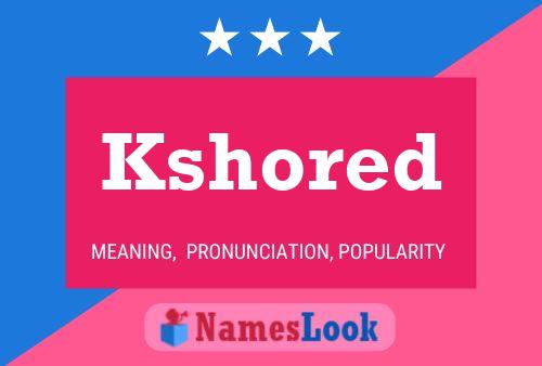 Kshored Name Poster