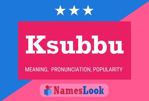 Ksubbu Name Poster