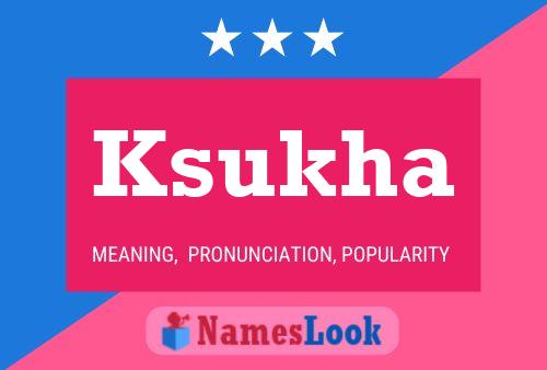 Ksukha Name Poster