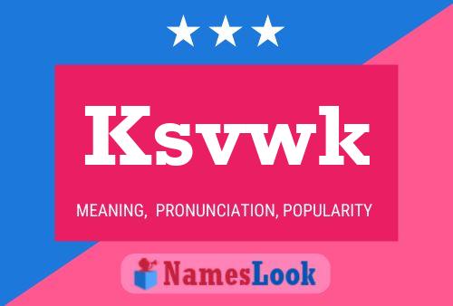 Ksvwk Name Poster