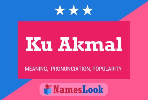 Ku Akmal Name Poster