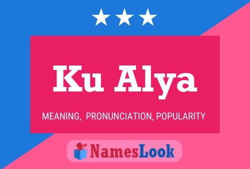 Ku Alya Name Poster