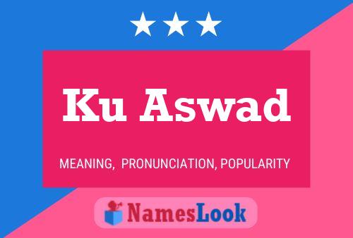 Ku Aswad Name Poster