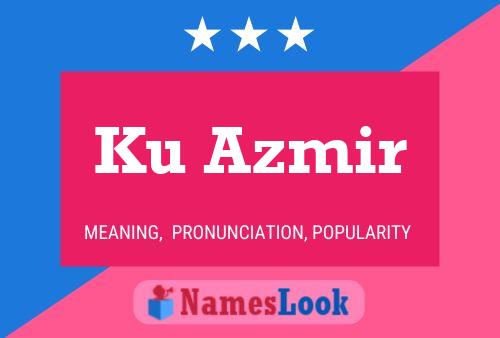 Ku Azmir Name Poster