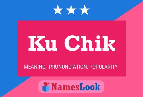 Ku Chik Name Poster