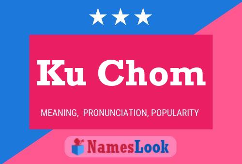 Ku Chom Name Poster