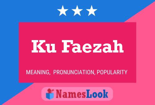 Ku Faezah Name Poster