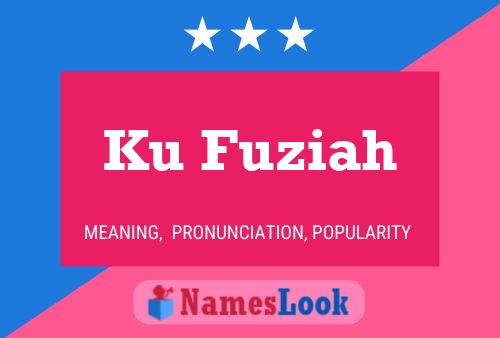 Ku Fuziah Name Poster