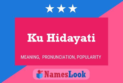 Ku Hidayati Name Poster