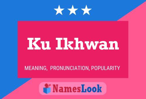 Ku Ikhwan Name Poster