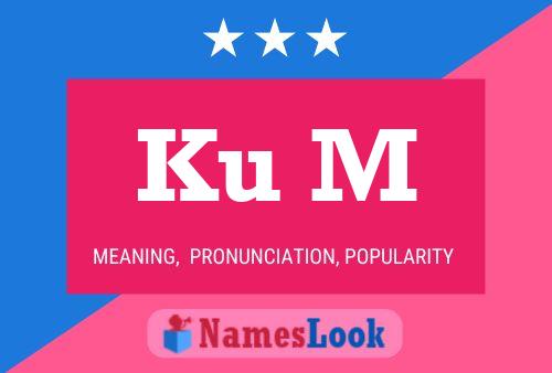 Ku M Name Poster