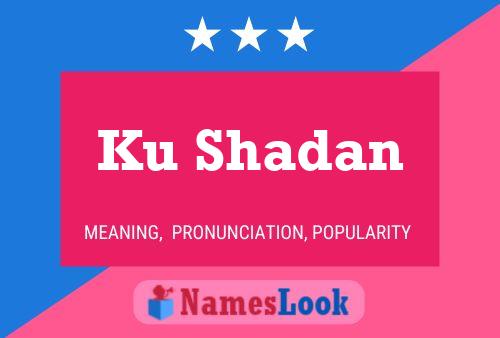 Ku Shadan Name Poster