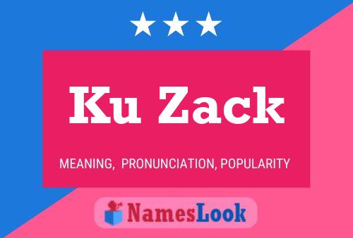 Ku Zack Name Poster