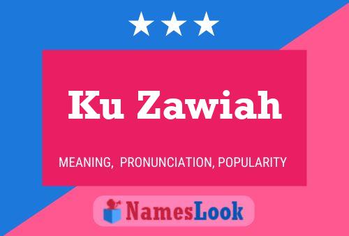 Ku Zawiah Name Poster