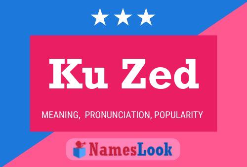 Ku Zed Name Poster