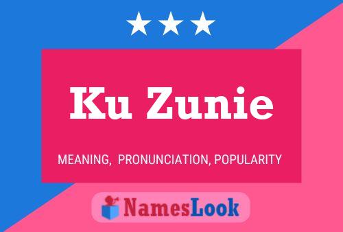 Ku Zunie Name Poster