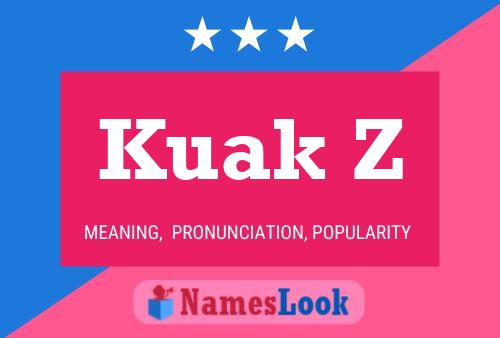 Kuak Z Name Poster