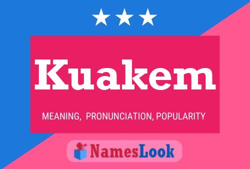 Kuakem Name Poster