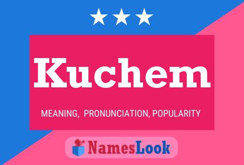 Kuchem Name Poster