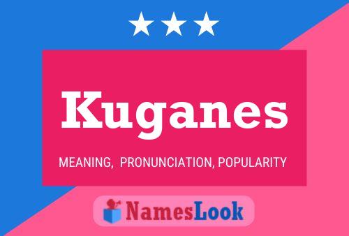 Kuganes Name Poster