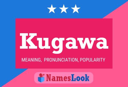 Kugawa Name Poster