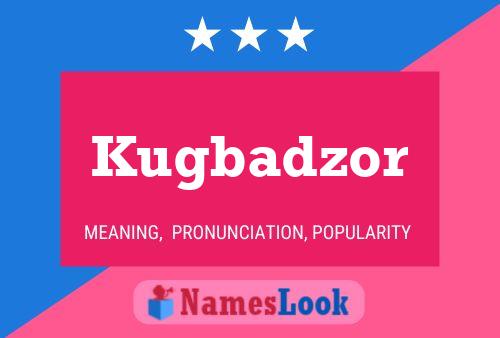 Kugbadzor Name Poster