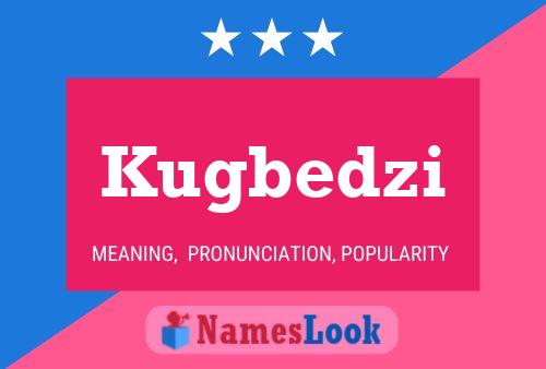 Kugbedzi Name Poster