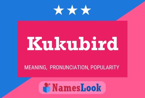 Kukubird Name Poster