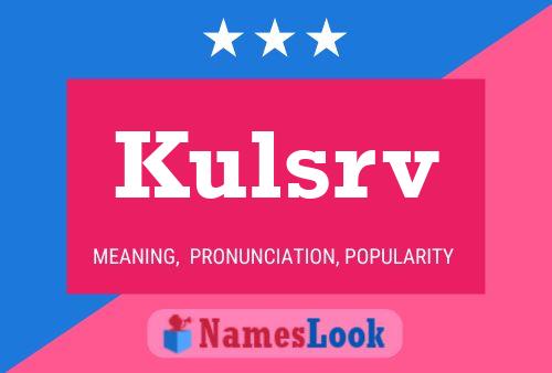 Kulsrv Name Poster