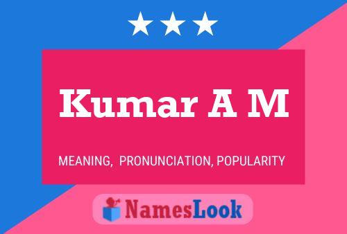 Kumar A M Name Poster