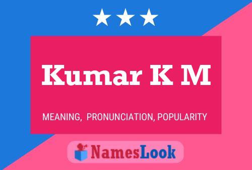 Kumar K M Name Poster