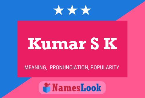 Kumar S K Name Poster