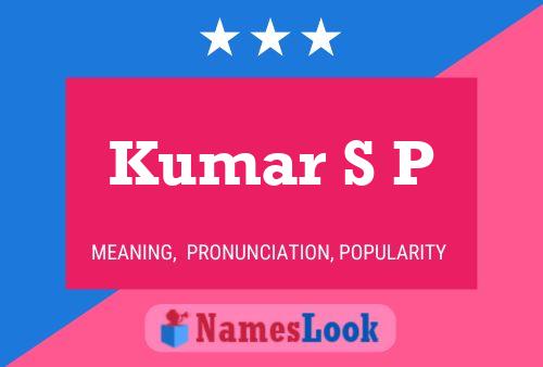 Kumar S P Name Poster