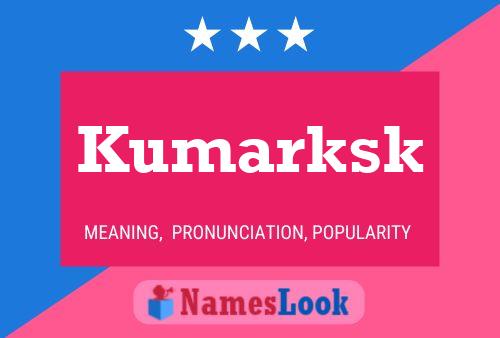 Kumarksk Name Poster