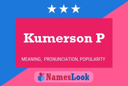 Kumerson P Name Poster